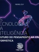 As tecnologias da inteligência: O futuro do pensamento na era da informática