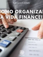 Como Organizar Sua Vida Financeira