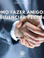 Como fazer amigos e influenciar pessoas