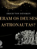 Eram os deuses astronautas?