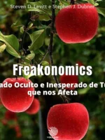 Freakonomics: O Lado Oculto e Inesperado de Tudo que nos Afeta