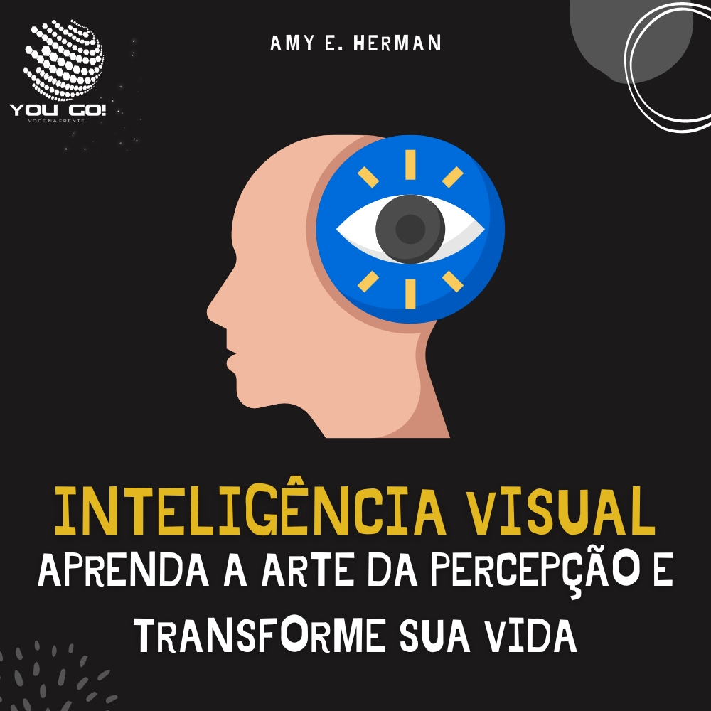 Inteligência visual: Aprenda a arte da percepção e transforme sua vida