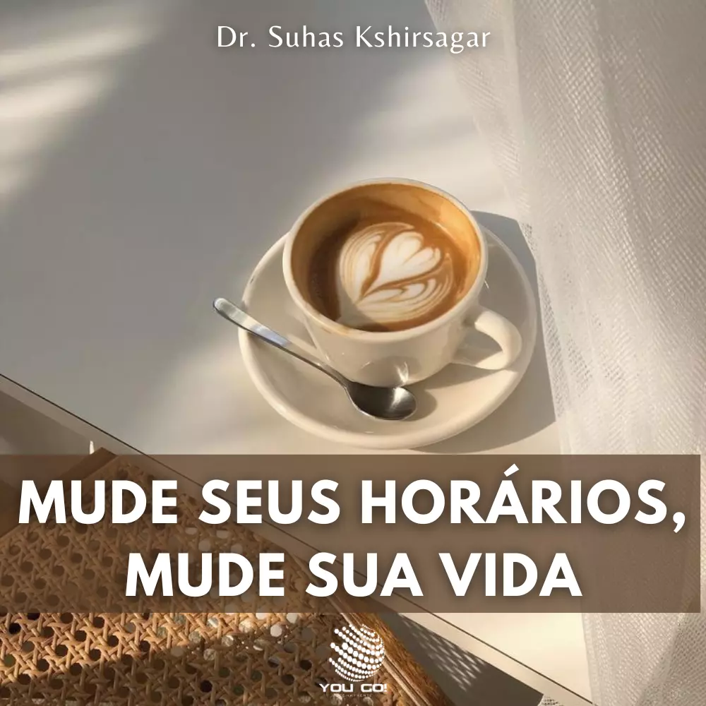 Mude seus horários, mude sua vida