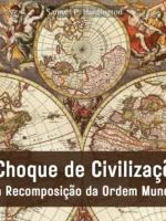 O Choque de Civilizações e a Recomposição da Ordem Mundial