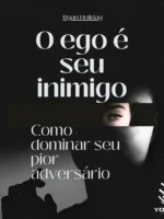O Ego é Seu Inimigo