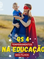 Os 4 Temperamentos na Educação dos Filhos