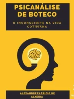 Psicanálise de boteco O inconsciente na vida cotidiana
