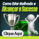Como Estar motivado e Alcançar o sucesso