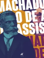 Machado de Assis: da infância pobre à consagração como escritor - Projeto Livro Livre