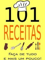101 RECEITAS_ Faca de tudo e mais um pouco - Cecilia Alves de Carvalho
