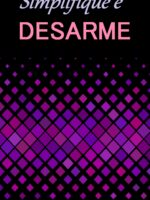 Simplifique e Desarme