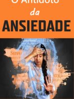 O antídoto da ansiedade