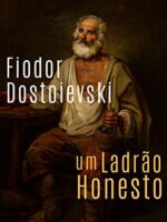 UM LADRÃO HONESTO - Fiódor Dostoiéviski