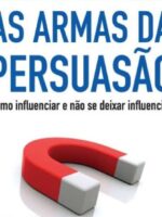 AS ARMAS DA PERSUASÃO - Robert B. Cialdini