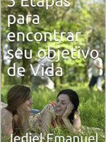 5 etapas para encontrar o seu objetivo na vida