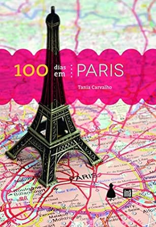 100 Dias em Paris - Tania Carvalho