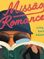 Missão Romance - Lyssa Kay Adams