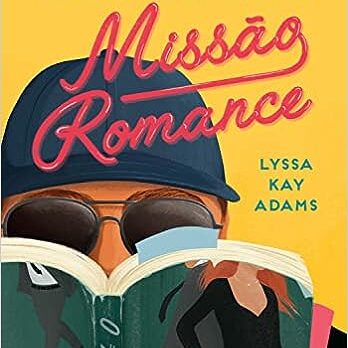 Missão Romance - Lyssa Kay Adams