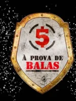 5 A Prova de Bala