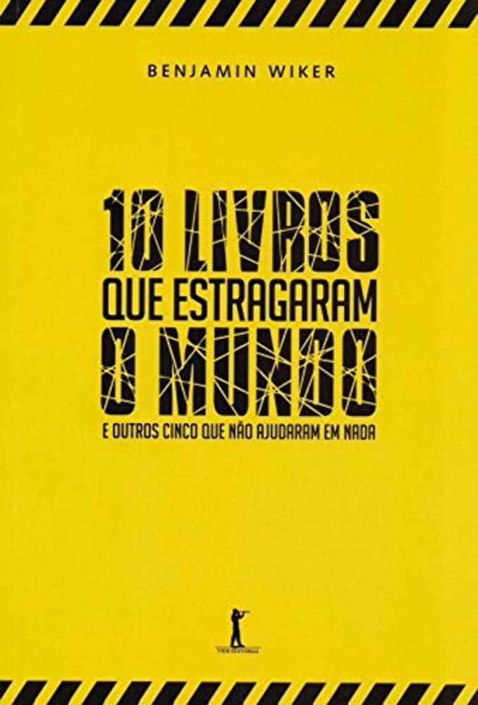 10 livros que estragaram o mundo - Benjamin Wiker