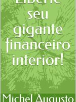 Liberte o gigante financeiro interior!