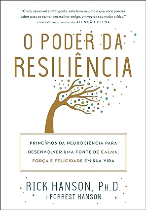 O Poder Da Resiliência - Rick Hanson