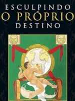 Esculpindo o Próprio Destino