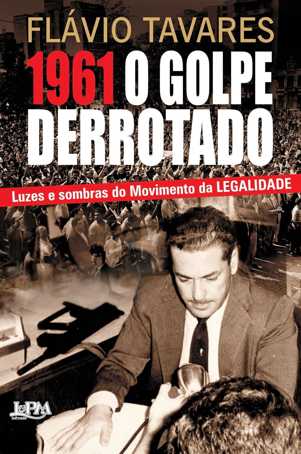 1961 - O Golpe do Derrotado - Flavio Tavares