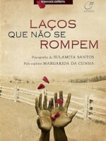 Laços que não se Rompem - Sulamita Santos
