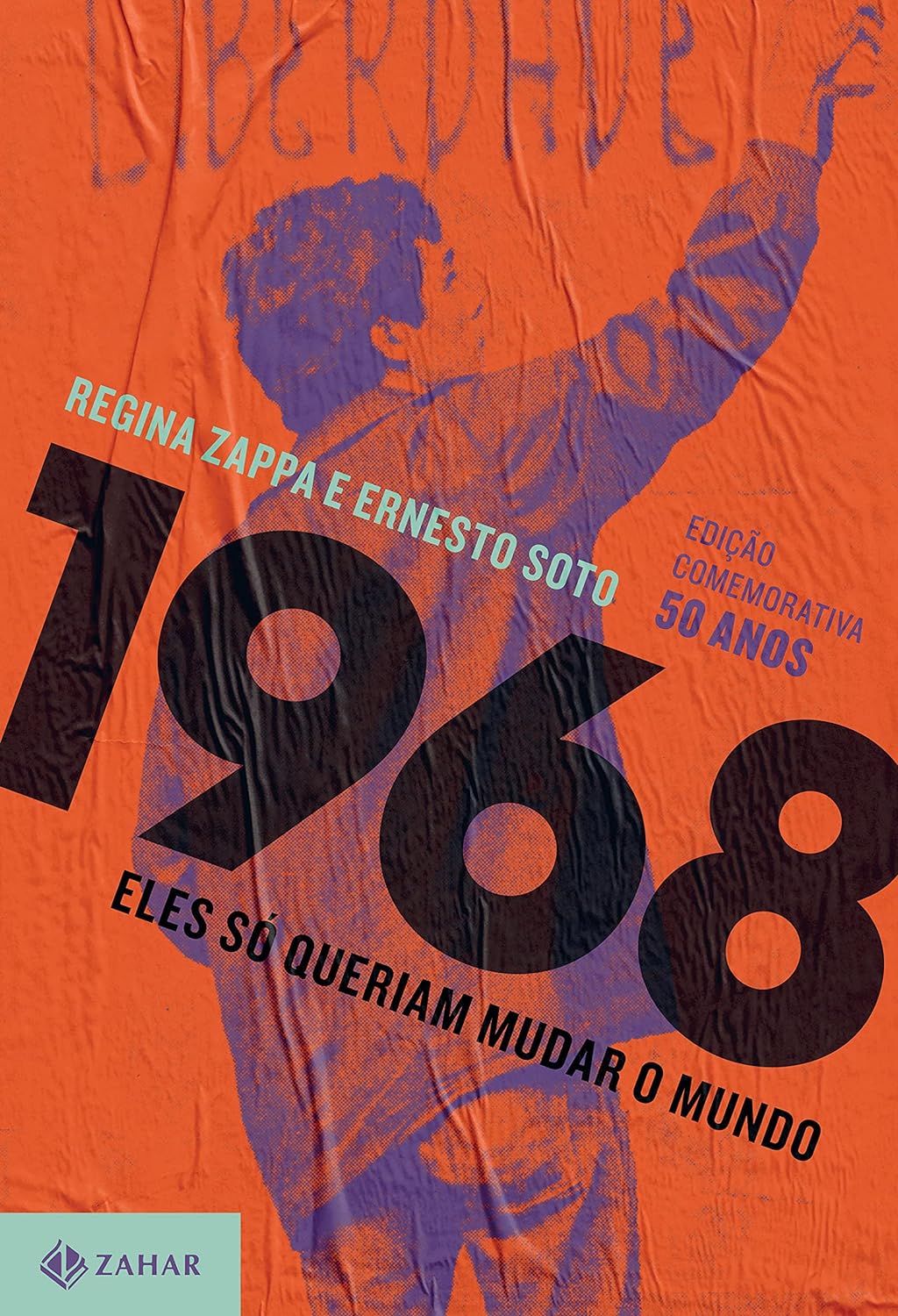 1968, eles so queriam mudar o mundo - Ernersto Soto Regina Zappa