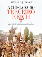 A Chegada do Terceiro Reich - Richard J. Evans