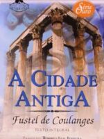 A Cidade Antiga - Fustel de Coulanges