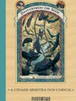 A Cidade Sinistra dos Corvos - Lemony Snicket