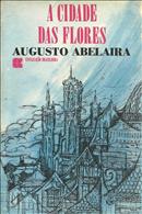 A Cidade das Flores - Augusto Abelaira