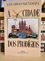 A Cidade dos Prodigios - Eduardo Mendoza