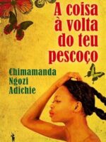 A Coisa a Volta do Teu Pescoco - Chimamanda Ngozi Adichie