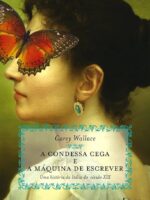 A Condessa Cega e a Maquina de Escrever - Carey Wallace