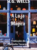 A LOJA MÁGICA (Conto) - H. G. Wells - Audiolivro completo