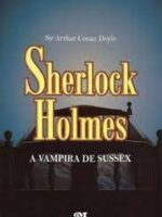 Sherlock Holmes A vampira de Sussex e outras aventuras - Sr Artur Conan Doyle