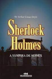 Sherlock Holmes A vampira de Sussex e outras aventuras - Sr Artur Conan Doyle