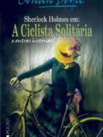 A ciclista solitaria e outras historias - Arthur Conan Doyle