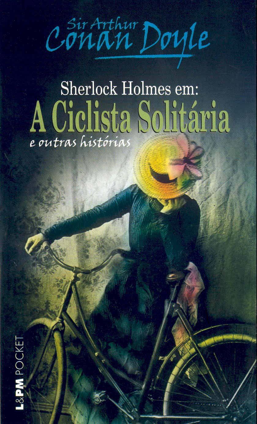 A ciclista solitaria e outras historias - Arthur Conan Doyle
