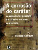 A corrosão do caráter: Consequências pessoais do trabalho no novo capitalismo