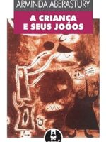 A crianca e seus jogos - Arminda Aberastury