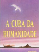 A Cura da Humanidade - Jose Trigueirinho Netto