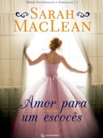 Amor Para Um Escocês - Série Escândalos e Canalhas ( Livro 2) - Parte Final