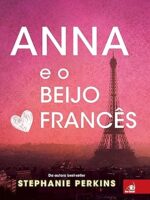Anna e o Beijo Francês por Stephanie Perkins