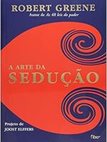 A ARTE DA SEDUÇÃO - Robert Greene AUDIOLIVRO Completo