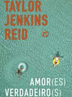Amor(es) verdadeiro(s) - Taylor Jenkins Reid