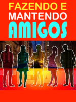 Fazendo e Mantendo Amigos